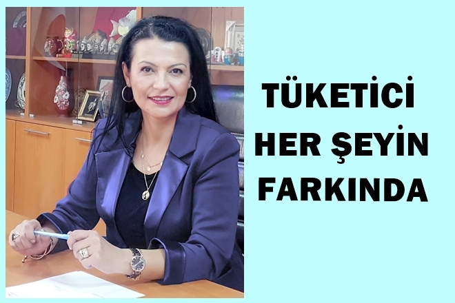 Tüketici Her Şeyin Farkında