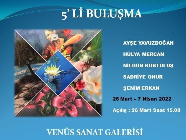 VENÜS Sanat Galerisi’nde “5’li Buluşma”