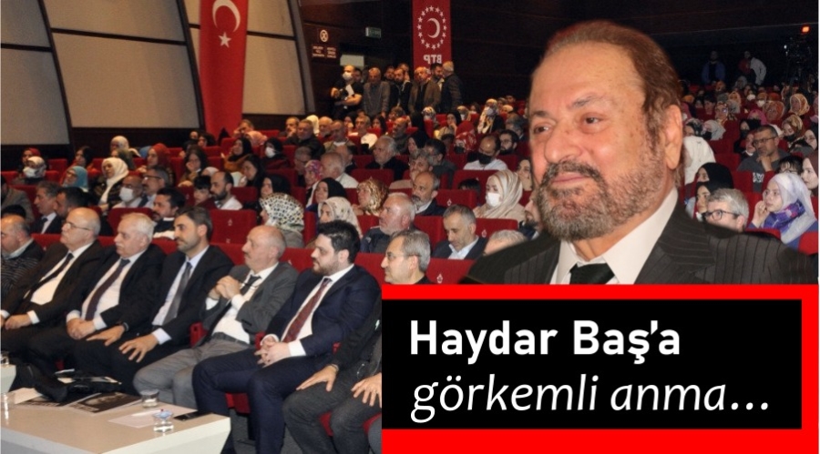 Merhum Haydar Baş’a Görkemli Anma