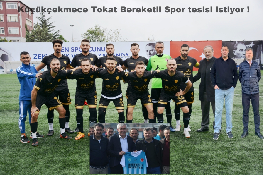 Küçükçekmece Tokat Bereketli Spor tesis istiyor