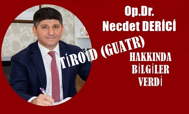 Dr.Necdet Derici Troid Hakkında Bilgi Verdi