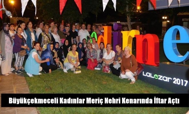 Büyükçekmeceliler Meriç Nehri Kenarında İftar Açtı