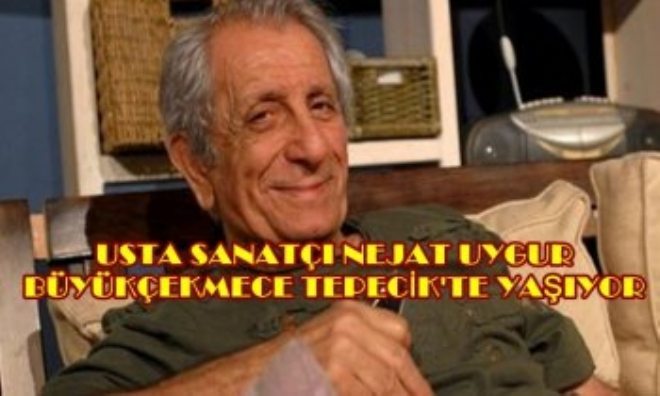 NEJAT UYGUR TEPECİK`TE YAŞIYOR 