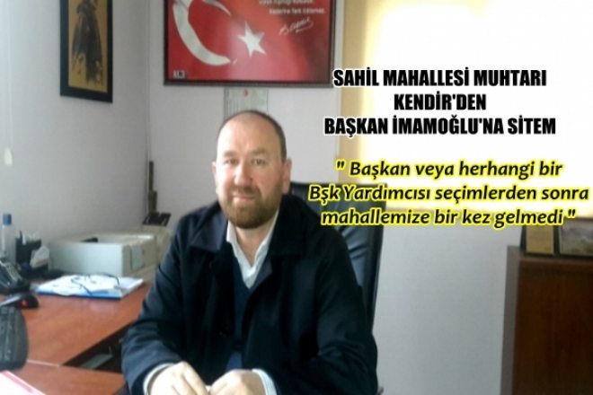 MUHTAR KENDİR BAŞKAN İMAMOĞLU`NA SİTEMKAR!