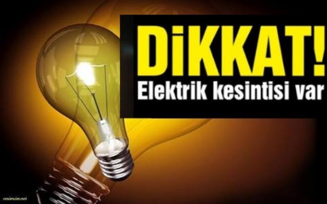 BU İLÇELERDE ELEKTRİK KESİNTİSİ OLACAK