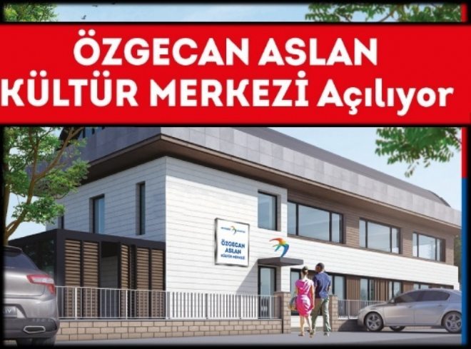 Özgecan Kültür Merkezi Açılıyor
