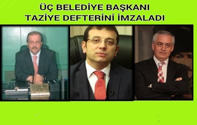 ÜÇ BELEDİYE BAŞKANI TAZİYE DEFTERİNİ İMZALADI