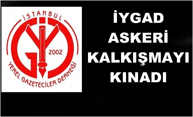 İYGAD askeri kalkışmayı kınadı   