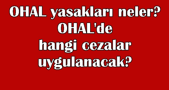 OHAL DURUMUNDAKİ CEZALAR