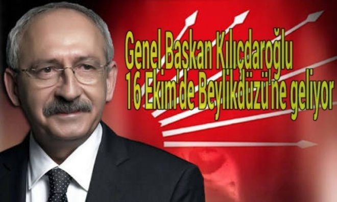 KILIÇDAROĞLU 16 EKİM`DE BEYLİKDÜZÜ`NE GELİYOR