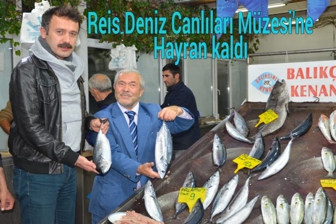 REİS DENİZ CANLILARI MÜZESİNE HAYRAN KALDI