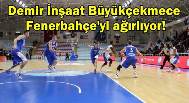 Demir İnşaat B.Çekmece Fenerbahçe