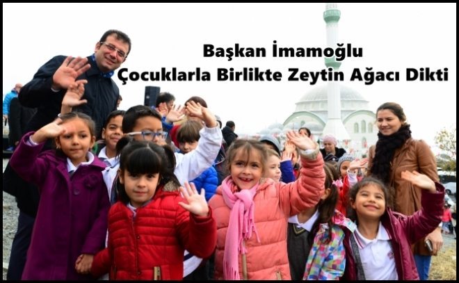 İmamoğlu  Çocuklarla Birlikte Zeytin Ağacı Dikti