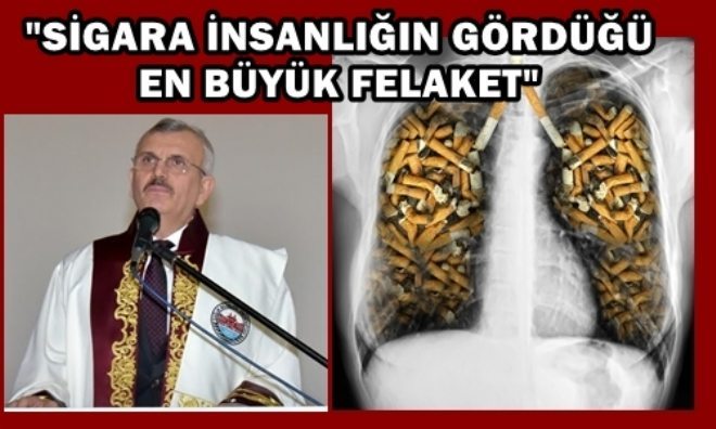 SİGARA, İNSANLIĞIN GÖRDÜĞÜ EN BÜYÜK FELAKET