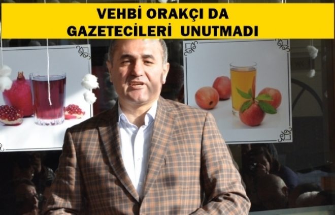 Vehbi Orakçı da Gazetecileri Unutmadı