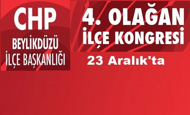 CHP Beylikdüzü 23 Aralık`ta Kongreye Gidiyor
