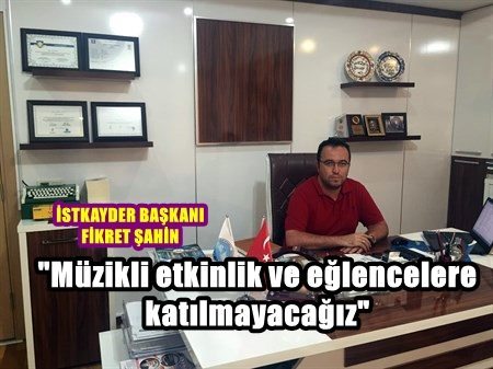 Müzikli etkinlik ve eğlencelere katılmayacağız
