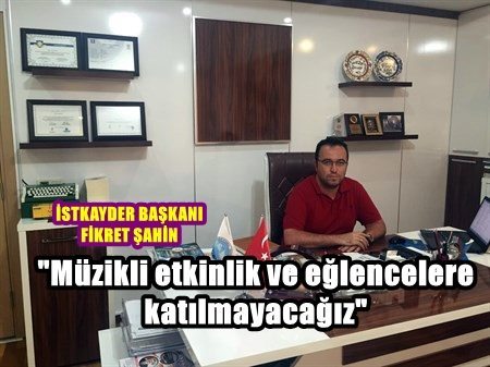 Müzikli etkinlik ve eğlencelere katılmayacağız