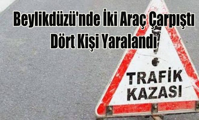 Beylikdüzü`nde İki Araç Çarpıştı Dört Kişi Yaralandı