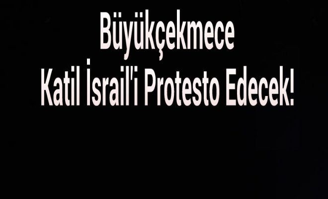 Büyükçekmece Katil İsrail