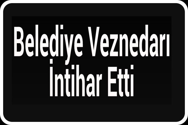 Belediye Veznedarı İntihar Etti