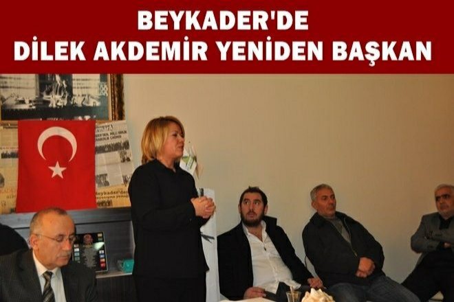 BEYKADER`DE DİLEK AKDEMİR YENİDEN BAŞKAN