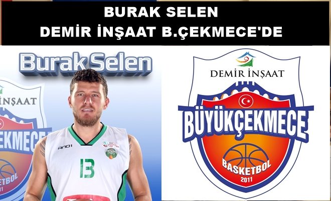 Burak Selen, Demir İnşaat Büyükçekmece`de 