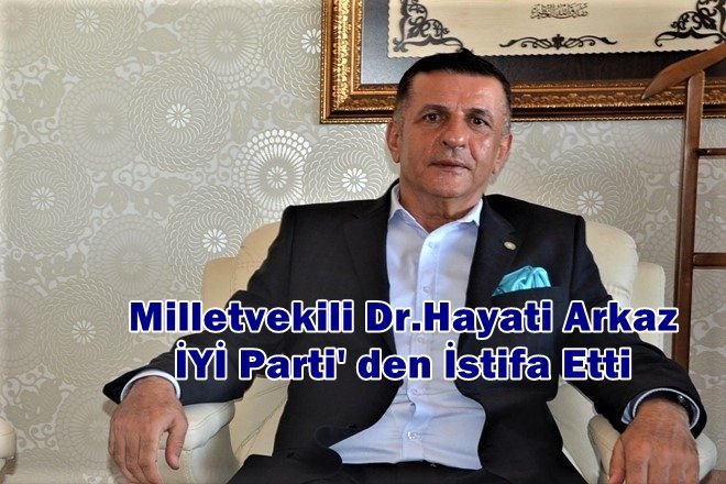 Milletvekili Arkaz İyi Parti` den İstifa Etti