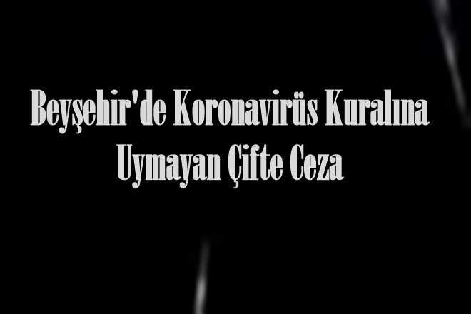 Koronavirüs Kuralına Uymayan Çifte Ceza