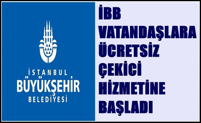 İBB Ücretsiz Çekici Hizmetine Başladı