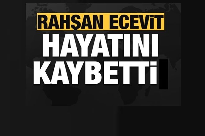 Rahşan Ecevit Hayatını Kaybetti